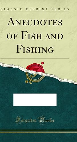 Image du vendeur pour Anecdotes of Fish and Fishing (Classic Reprint) mis en vente par Forgotten Books