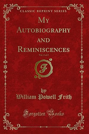 Image du vendeur pour My Autobiography and Reminiscences, Vol. 2 of 2 (Classic Reprint) mis en vente par Forgotten Books