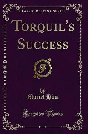 Imagen del vendedor de Torquil's Success (Classic Reprint) a la venta por Forgotten Books