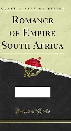 Seller image for Romance of Empire South Africa (Classic Reprint) for sale by Forgotten Books