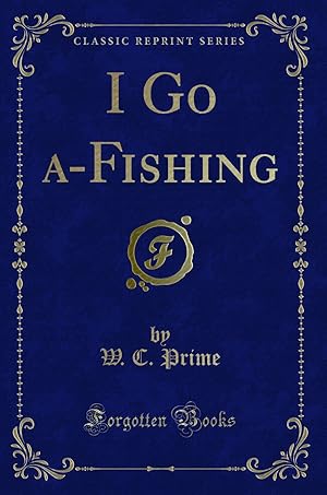 Image du vendeur pour I Go a-Fishing (Classic Reprint) mis en vente par Forgotten Books