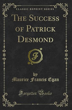 Bild des Verkufers fr The Success of Patrick Desmond (Classic Reprint) zum Verkauf von Forgotten Books
