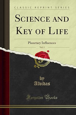 Seller image for Science and Key of Life, Vol. 5: Planetary Influences (Classic Reprint) for sale by Forgotten Books