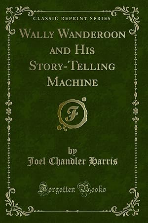 Seller image for Wally Wanderoon and His Story-Telling Machine (Classic Reprint) for sale by Forgotten Books