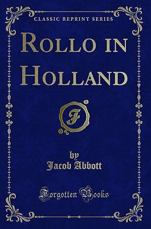 Imagen del vendedor de Rollo in Holland (Classic Reprint) a la venta por Forgotten Books