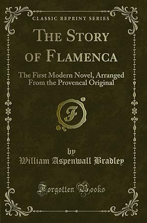 Seller image for The Story of Flamenca: The First Modern Novel (Classic Reprint) for sale by Forgotten Books