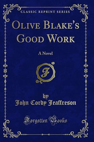 Image du vendeur pour Olive Blake's Good Work: A Novel (Classic Reprint) mis en vente par Forgotten Books