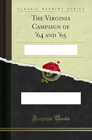 Seller image for The Virginia Campaign of '64 and '65 (Classic Reprint) for sale by Forgotten Books