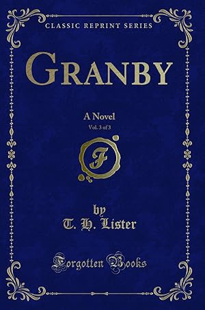Image du vendeur pour Granby, Vol. 3 of 3: A Novel (Classic Reprint) mis en vente par Forgotten Books