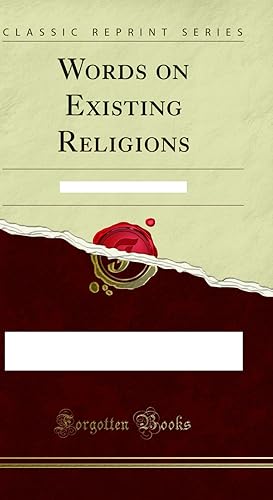 Seller image for Words on Existing Religions: An Historical Sketch (Classic Reprint) for sale by Forgotten Books