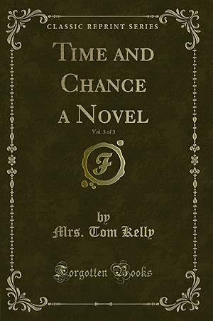 Bild des Verkufers fr Time and Chance a Novel, Vol. 3 of 3 (Classic Reprint) zum Verkauf von Forgotten Books