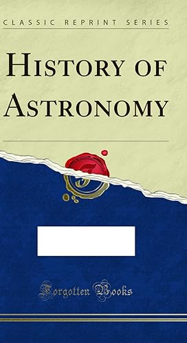 Immagine del venditore per History of Astronomy (Classic Reprint) venduto da Forgotten Books