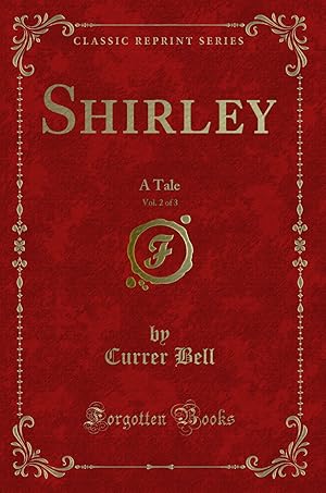 Image du vendeur pour Shirley, Vol. 2 of 3: A Tale (Classic Reprint) mis en vente par Forgotten Books