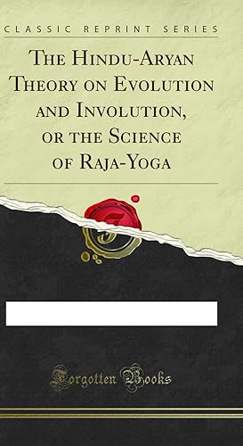 Bild des Verkufers fr The Hindu-Aryan Theory on Evolution and Involution, or the Science of Raja-Yoga zum Verkauf von Forgotten Books