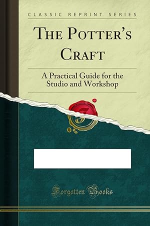 Imagen del vendedor de The Potter's Craft: A Practical Guide for the Studio and Workshop a la venta por Forgotten Books