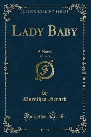 Imagen del vendedor de Lady Baby, Vol. 3 of 3: A Novel (Classic Reprint) a la venta por Forgotten Books