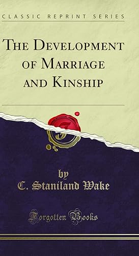 Imagen del vendedor de The Development of Marriage and Kinship (Classic Reprint) a la venta por Forgotten Books