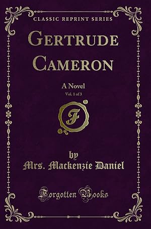 Seller image for Gertrude Cameron, Vol. 1 of 3: A Novel (Classic Reprint) for sale by Forgotten Books