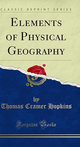 Seller image for Elements of Physical Geography (Classic Reprint) for sale by Forgotten Books