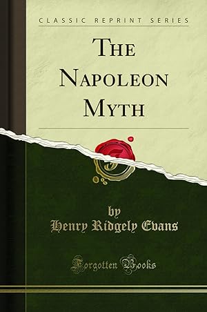 Immagine del venditore per The Napoleon Myth (Classic Reprint) venduto da Forgotten Books