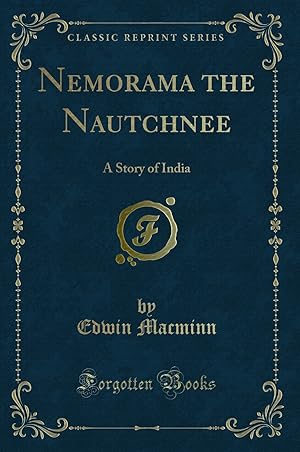 Imagen del vendedor de Nemorama the Nautchnee: A Story of India (Classic Reprint) a la venta por Forgotten Books