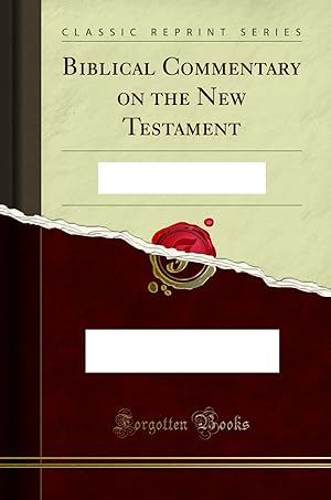Bild des Verkufers fr Biblical Commentary on the New Testament (Classic Reprint) zum Verkauf von Forgotten Books