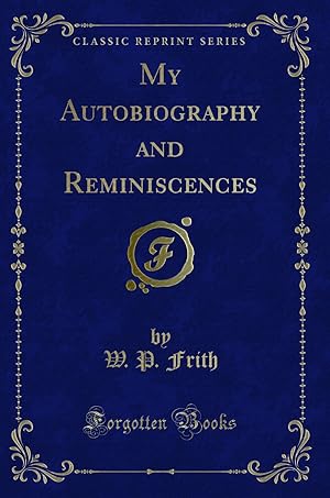 Image du vendeur pour My Autobiography and Reminiscences (Classic Reprint) mis en vente par Forgotten Books