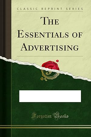 Seller image for The Essentials of Advertising (Classic Reprint) for sale by Forgotten Books