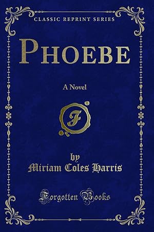 Seller image for Phoebe: A Novel (Classic Reprint) for sale by Forgotten Books