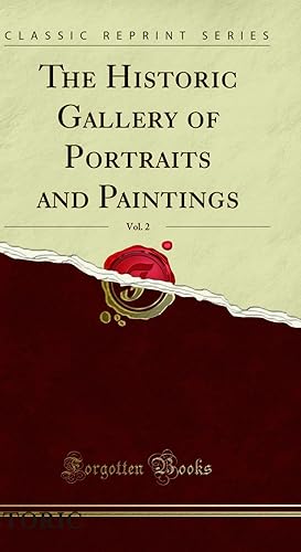 Seller image for The Historic Gallery of Portraits and Paintings, Vol. 2 (Classic Reprint) for sale by Forgotten Books