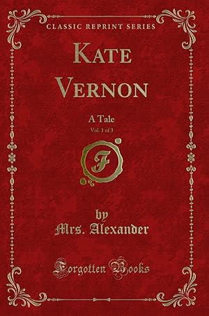 Seller image for Kate Vernon, Vol. 1 of 3: A Tale (Classic Reprint) for sale by Forgotten Books
