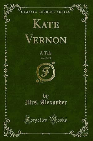 Seller image for Kate Vernon, Vol. 2 of 3: A Tale (Classic Reprint) for sale by Forgotten Books