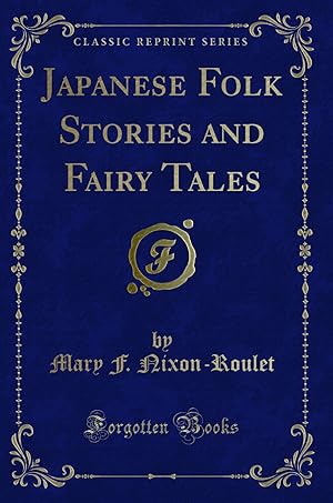 Imagen del vendedor de Japanese Folk Stories and Fairy Tales (Classic Reprint) a la venta por Forgotten Books