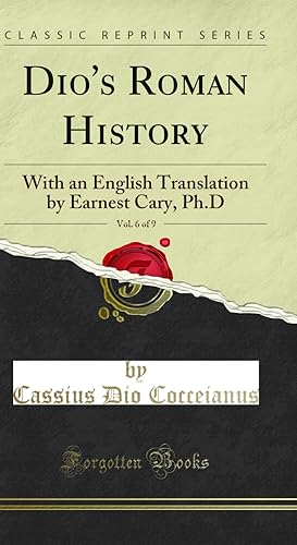 Immagine del venditore per Dio's Roman History, Vol. 6 of 9: With an English Translation by Earnest Cary venduto da Forgotten Books