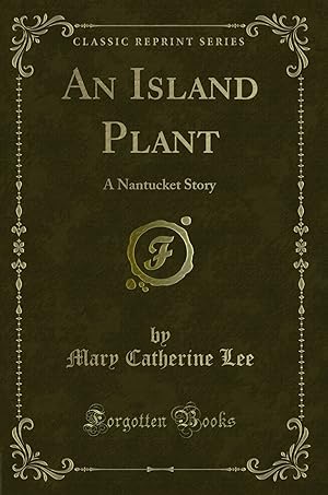 Seller image for An Island Plant: A Nantucket Story (Classic Reprint) for sale by Forgotten Books