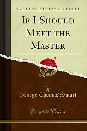 Seller image for If I Should Meet the Master (Classic Reprint) for sale by Forgotten Books