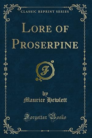 Seller image for Lore of Proserpine (Classic Reprint) for sale by Forgotten Books