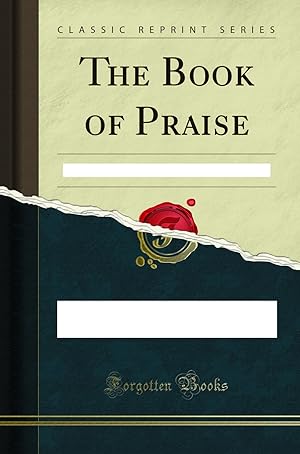 Seller image for The Book of Praise: From the Best English Hymn Writers (Classic Reprint) for sale by Forgotten Books