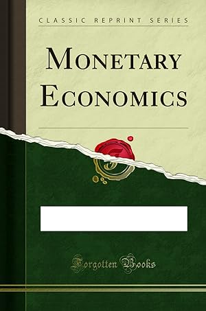 Bild des Verkufers fr Monetary Economics (Classic Reprint) zum Verkauf von Forgotten Books