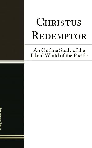 Bild des Verkufers fr Christus Redemptor: An Outline Study of the Island World of the Pacific zum Verkauf von Forgotten Books