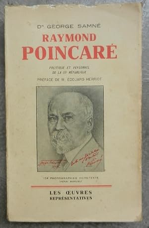 Raymond Poincaré. Politique et personnel de la IIIe République. Préface de M. Edouard Herriot.