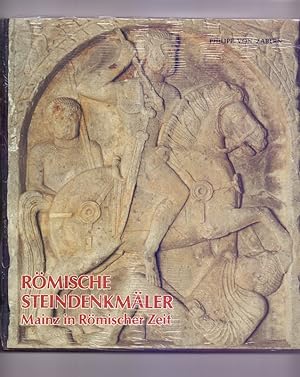 Römische Steindenkmäler - Mainz in Römischer Zeit: Katalog zur Sammlung in der Steinhalle.