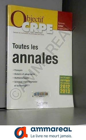 Bild des Verkufers fr Objectif CRPE : Toutes les annales - Sessions 2012 2013 zum Verkauf von Ammareal