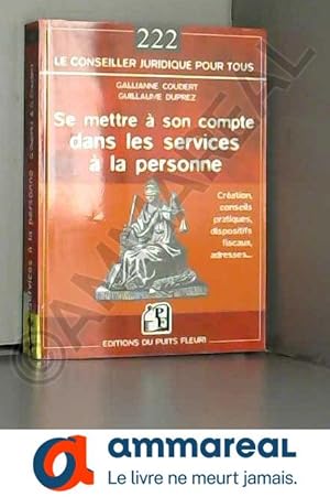 Image du vendeur pour Se mettre  son compte dans les services  la personne : Cadres pratique, juridique, social et fiscal mis en vente par Ammareal