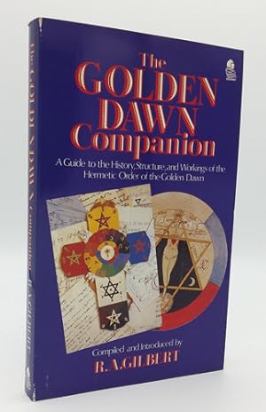 The Golden Dawn Companion. A Guide to the History, Structure, and Workings of the Hermetic Order ...