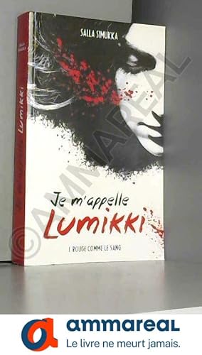 Image du vendeur pour Je m'appelle Lumikki - Tome 1 - Rouge comme le sang mis en vente par Ammareal
