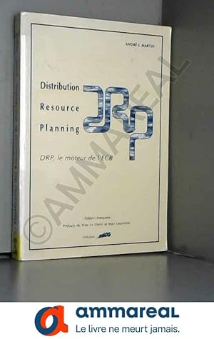 Image du vendeur pour Distribution Resource Planning : Planification des Ressources de Distribution. Le moteur de l'ECR mis en vente par Ammareal