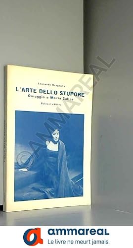 Imagen del vendedor de L'arte dello stupore. Omaggio a Maria Callas. a la venta por Ammareal