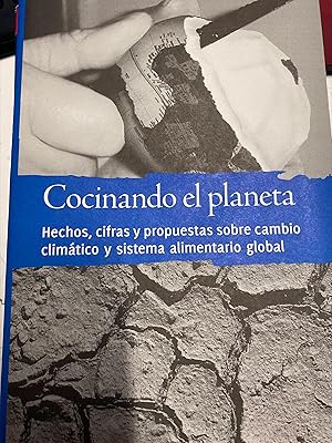COCINANDO EL PLANETA. HECHOS, CIFRAS Y PROPUESTAS SOBRE CAMBIO CLIMATICO Y SISTEMA ALIMENTARIO GL...