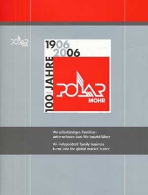 100 Jahre Polar-Mohr 1906-2006. Als selbständiges Familienunternehmen zum Weltmarktführer. Hrsg.:...